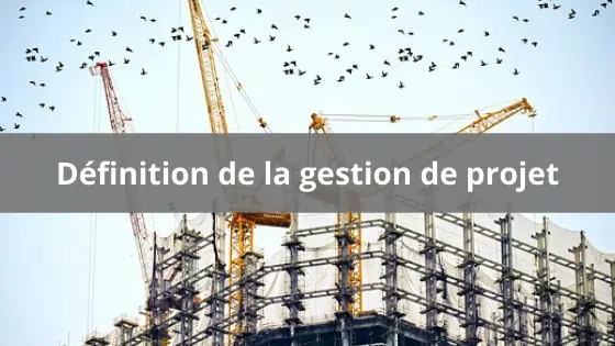 Qu’est-ce que la gestion de projet ?